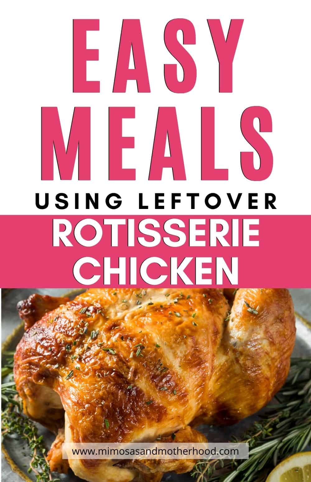 Easy Meals Using Leftover Rotisserie Chicken