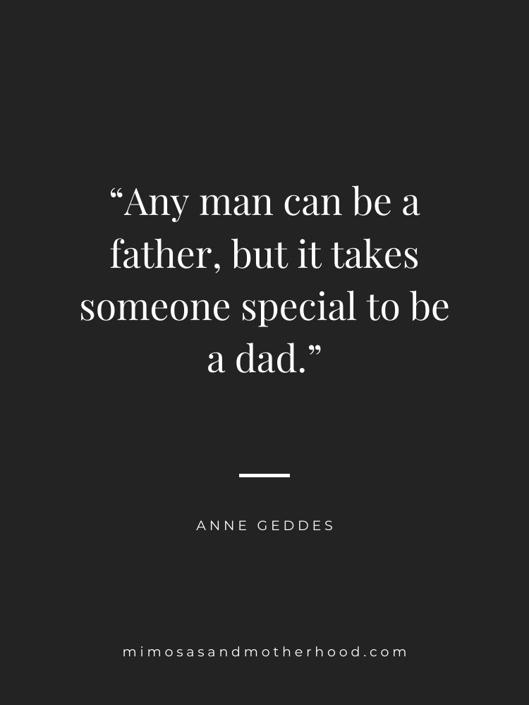 image has a famous fatherhood quote by Anne Geddes
